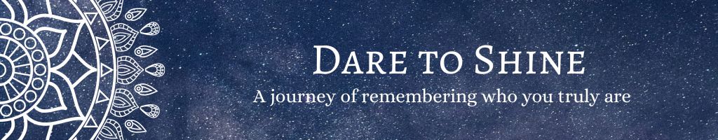 Dare to Shine A journey of remembering who you truly are